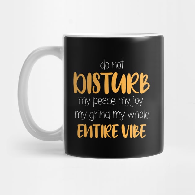 Do Not Disturb, My Peace, My Vibe. Funny Quote by printalpha-art
